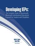 Developing IEPs: The Complete Guide to Educationally Meaningful Individualized Educational Programs for Students with Disabilities