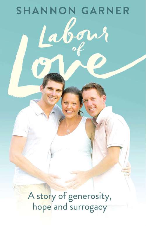 Book cover of Labour of Love: A  Story of Generosity, Hope and Surrogacy