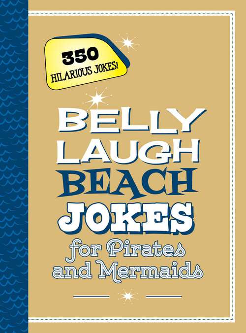 Book cover of Belly Laugh Beach Jokes for Pirates and Mermaids: 350 Hilarious Jokes!