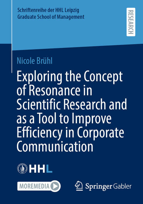 Book cover of Exploring the Concept of Resonance in Scientific Research and as a Tool to Improve Efficiency in Corporate Communication (Schriftenreihe der HHL Leipzig Graduate School of Management)