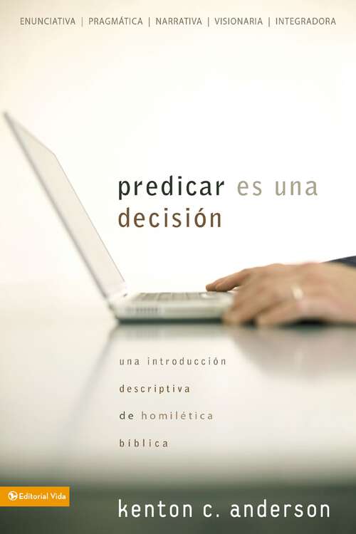 Book cover of Predicar es una decisión: Una introducción descriptiva de homilética bíblica