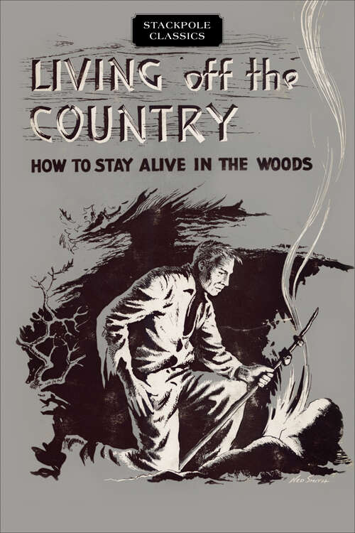 Book cover of Living off the Country: How to Stay Alive in the Woods (Stackpole Classics)