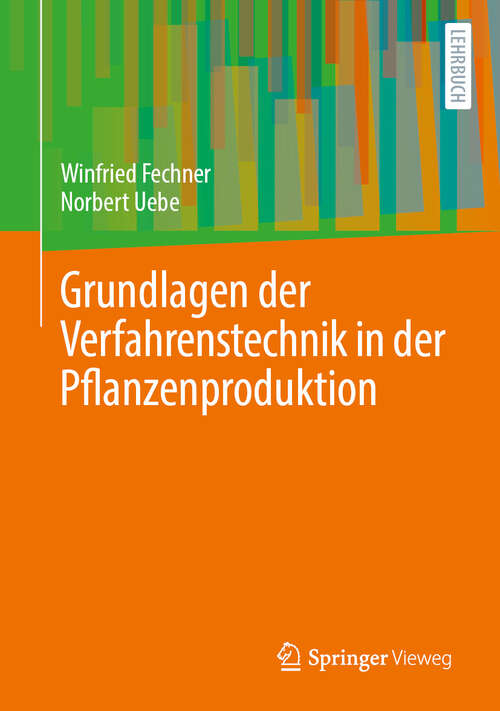 Book cover of Grundlagen der Verfahrenstechnik in der Pflanzenproduktion: Beschreibung, Analyse und Bewertung  von landwirtschaftlichen Verfahren