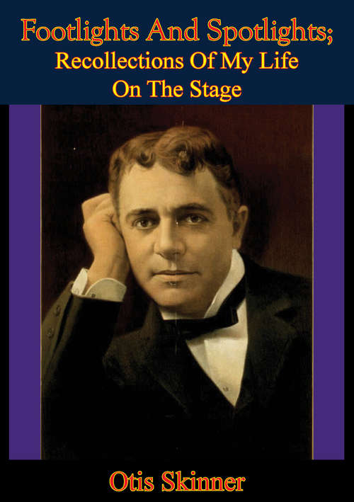 Book cover of Footlights And Spotlights; Recollections Of My Life On The Stage: Recollections Of My Life On The Stage (American Biography Ser.)