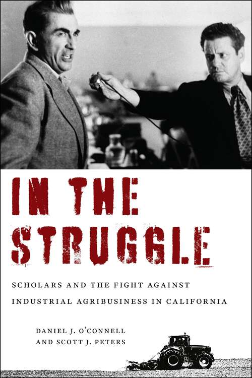 In the Struggle: Scholars and the Fight against Industrial Agribusiness in California