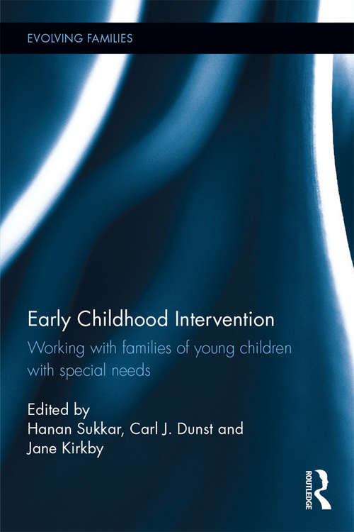 Early Childhood Intervention: Working with Families of Young Children with Special Needs (Evolving Families)