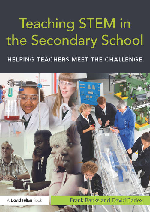 Book cover of Teaching STEM in the Secondary School: Helping teachers meet the challenge