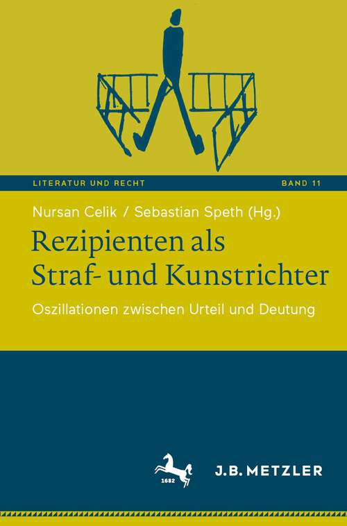Book cover of Rezipienten als Straf- und Kunstrichter: Oszillationen zwischen Urteil und Deutung (2024) (Literatur und Recht #11)