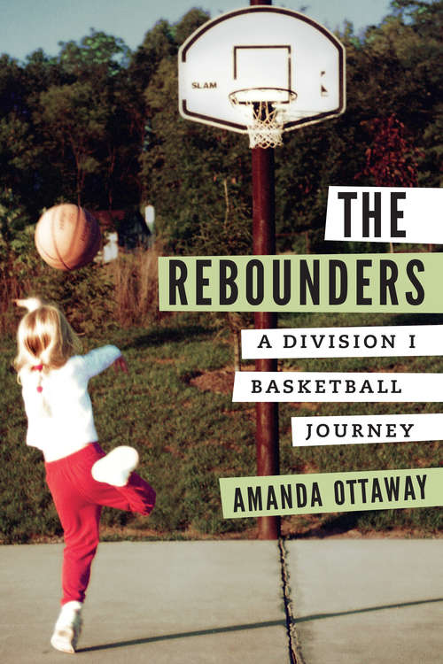 Book cover of The Rebounders: A Division I Basketball Journey