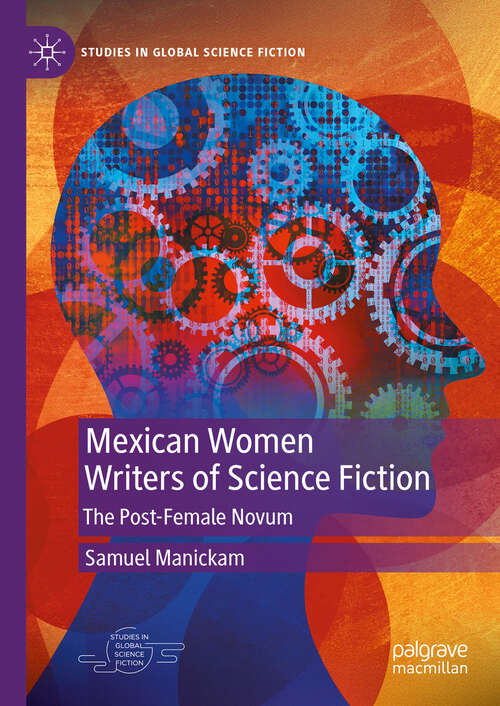 Book cover of Mexican Women Writers of Science Fiction: The Post-Female Novum (Studies in Global Science Fiction)