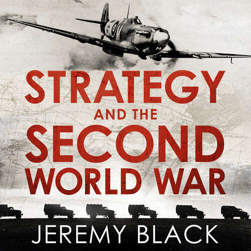 Book cover of Strategy and the Second World War: How the War was Won, and Lost