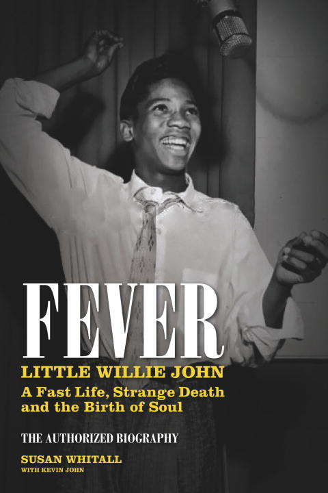 Book cover of Fever: Little Willie John's Fast Life, Mysterious Death, and the Birth of Soul