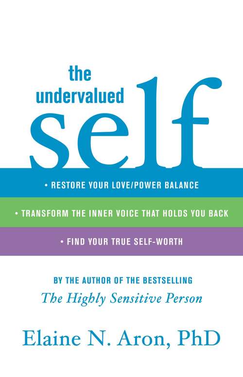 Book cover of The Undervalued Self: Restore Your Love/Power Balance, Transform the Inner Voice That Holds You Back, and Find Your True Self-Worth