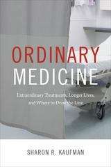 Book cover of Ordinary Medicine: Extraordinary Treatments, Longer Lives, and Where to Draw the Line