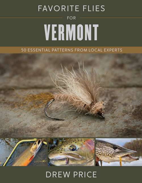 Book cover of Favorite Flies for Vermont: 50 Essential Patterns from Local Experts (Favorite Flies)