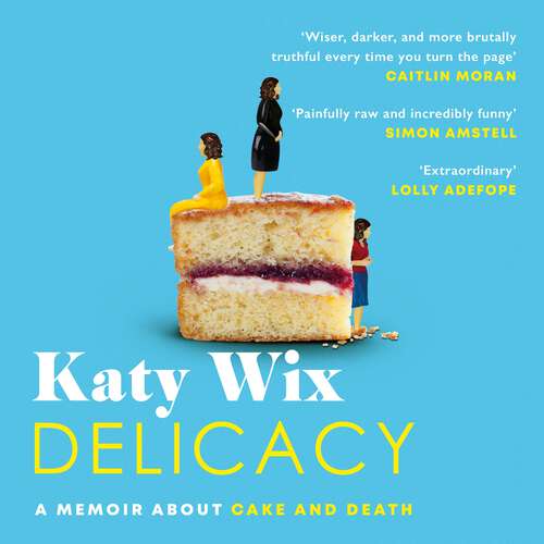 Book cover of Delicacy: A memoir about cake and death