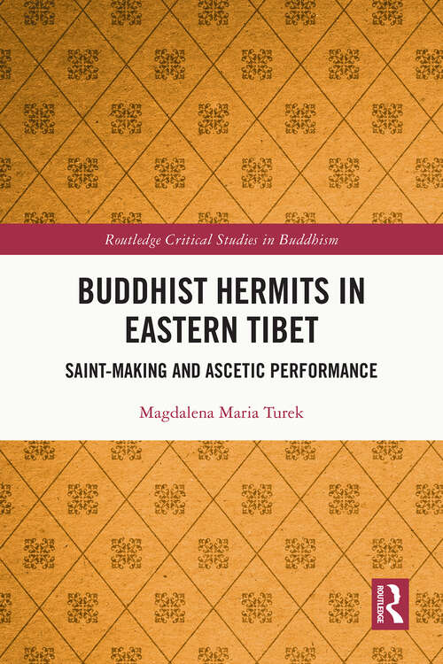 Book cover of Buddhist Hermits in Eastern Tibet: Saint-Making and Ascetic Performance (1) (Routledge Critical Studies in Buddhism)