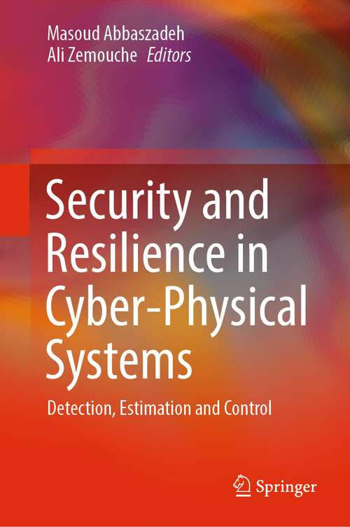 Book cover of Security and Resilience in Cyber-Physical Systems: Detection, Estimation and Control (1st ed. 2022)