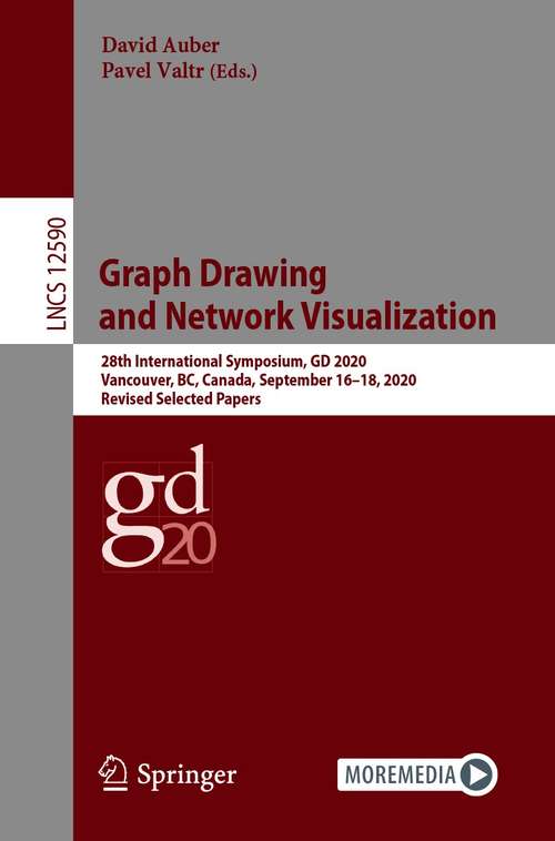 Graph Drawing and Network Visualization: 28th International Symposium, GD 2020, Vancouver, BC, Canada, September 16–18, 2020, Revised Selected Papers (Lecture Notes in Computer Science #12590)