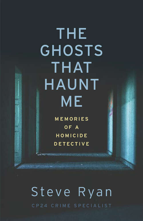 Book cover of The Ghosts That Haunt Me: Memories of a Homicide Detective