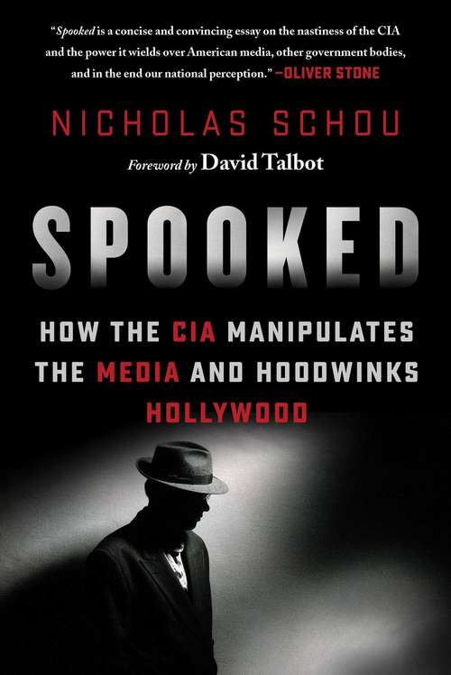 Spooked: How the CIA Manipulates the Media and Hoodwinks Hollywood