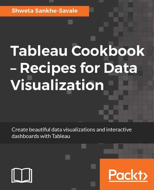 Book cover of Tableau Cookbook – Recipes for Data Visualization