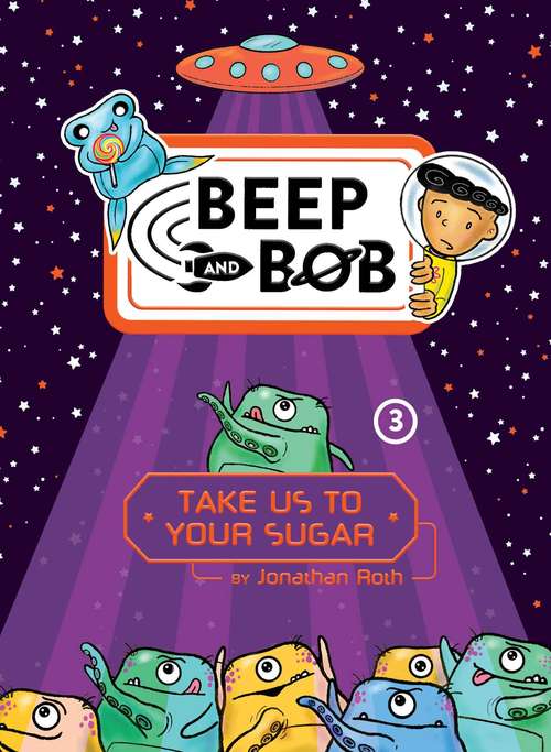 Book cover of Take Us to Your Sugar (Beep and Bob #3)