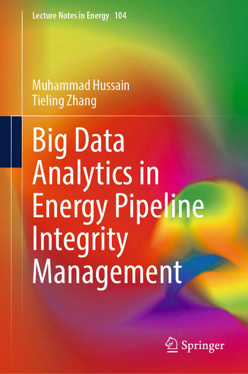 Book cover of Big Data Analytics in Energy Pipeline Integrity Management (Lecture Notes in Energy #104)