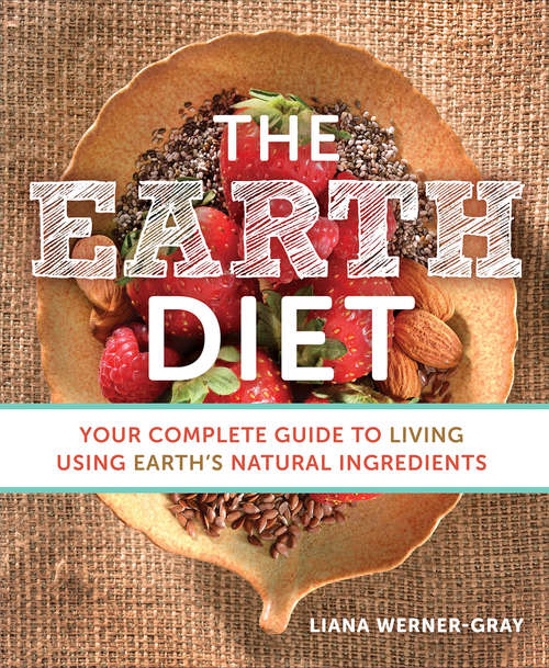Book cover of The Earth Diet: Your Complete Guide To Living Using Earth's Natural Ingredients