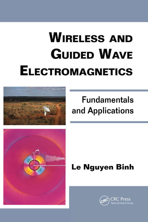 Wireless and Guided Wave Electromagnetics: Fundamentals and Applications (Optics and Photonics)