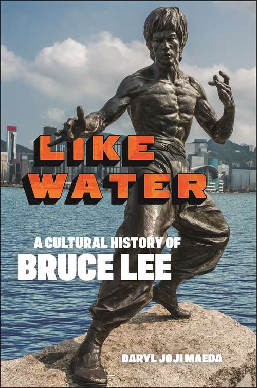 Book cover of Like Water: A Cultural History of Bruce Lee
