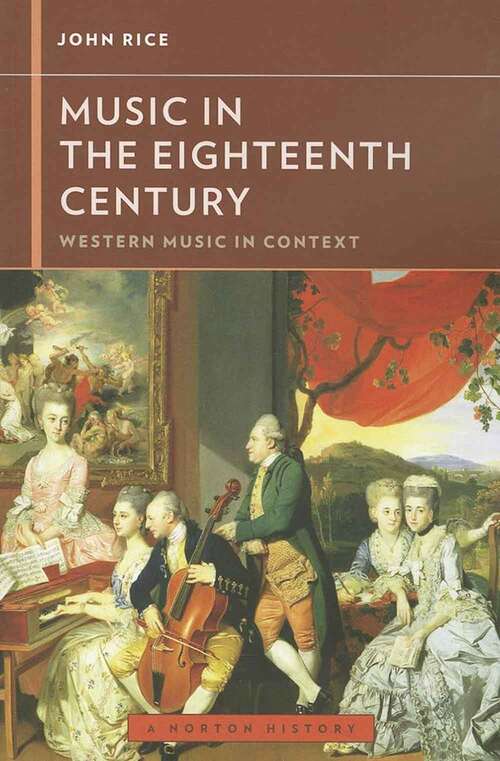 Book cover of Music in the Eighteenth Century (Western Music in Context: A Norton History)