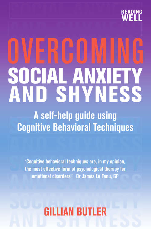Overcoming Social Anxiety and Shyness, 1st Edition: A Self-Help Guide Using Cognitive Behavioral Techniques