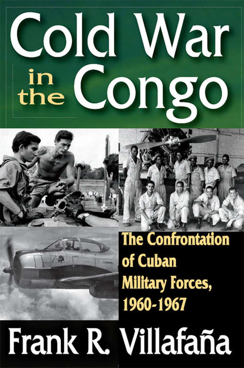 Book cover of Cold War in the Congo: The Confrontation of Cuban Military Forces, 1960-1967