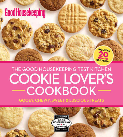 Book cover of The Good Housekeeping Test Kitchen Cookie Lover's Cookbook: Gooey, Chewy, Sweet & Luscious Treats (Good Housekeeping Cookbooks)