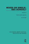Mixed or Single-sex School? Volume 2: Some Social Aspects (Routledge Library Editions: Education and Gender #4)