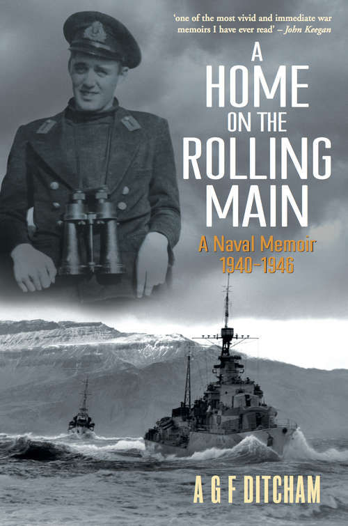 Book cover of A Home on the Rolling Main: A Naval Memoir 1940-1946