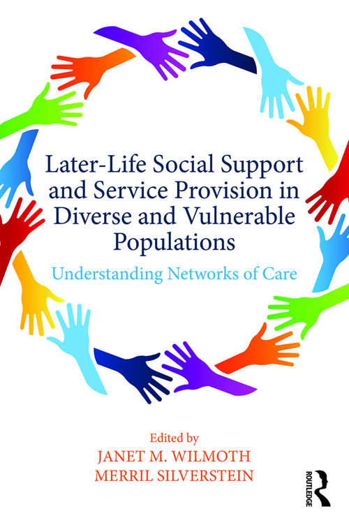 Book cover of Later-Life Social Support and Service Provision in Diverse and Vulnerable Populations: Understanding Networks of Care (Society and Aging Series)