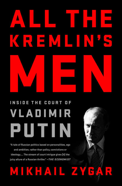 Book cover of All the Kremlin's Men: Inside The Court Of Vladimir Putin