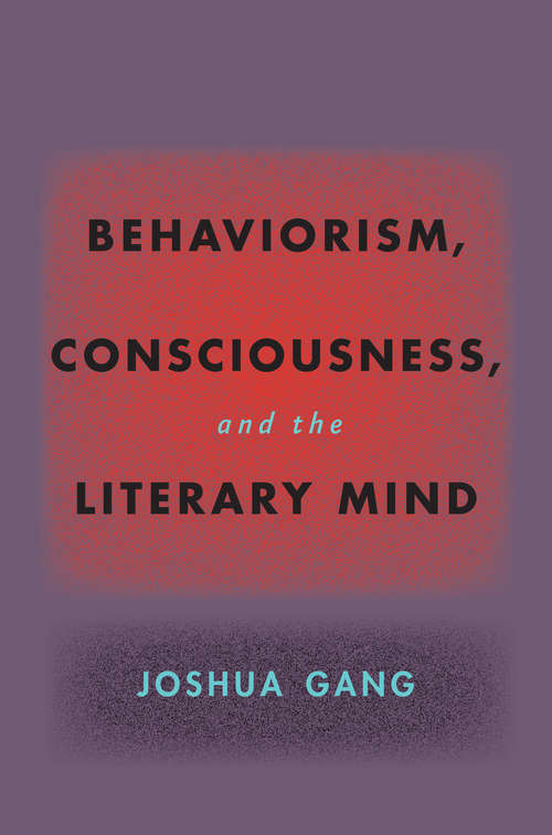 Book cover of Behaviorism, Consciousness, and the Literary Mind (Hopkins Studies in Modernism)