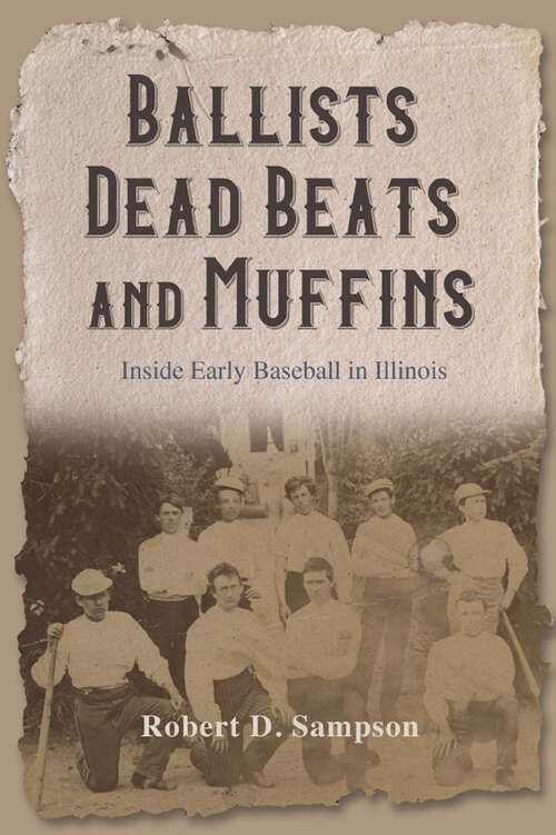 Book cover of Ballists, Dead Beats, and Muffins: Inside Early Baseball in Illinois