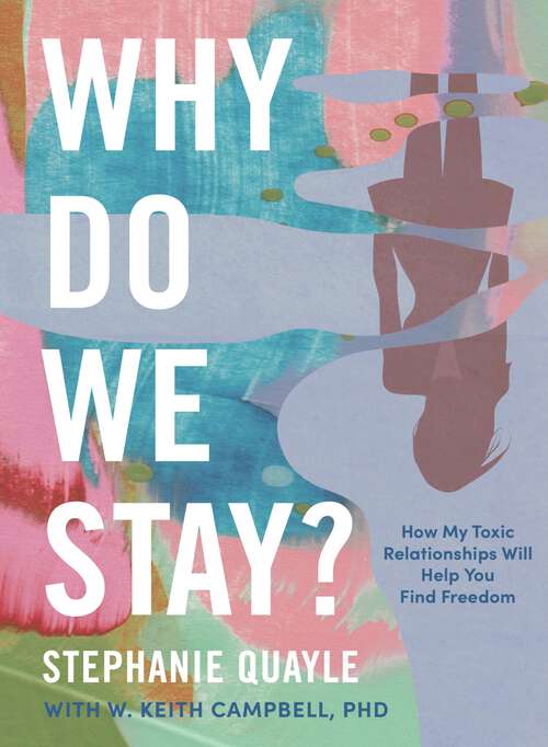 Book cover of Why Do We Stay?: How My Toxic Relationship Can Help You Find Freedom