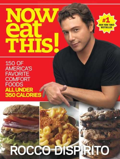 Book cover of Now Eat This!: 150 of America’s Favorite Comfort Foods, All Under 350 Calories