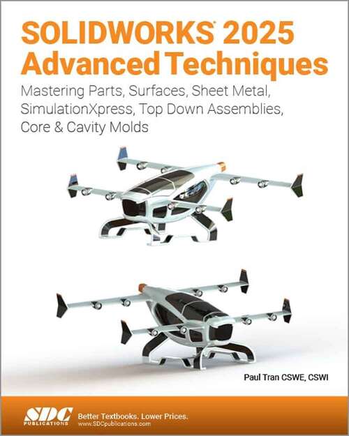 Book cover of SOLIDWORKS 2025 Advanced Techniques: Mastering Parts, Surfaces, Sheet Metal, SimulationXpress, Top-Down Assemblies, Core & Cavity Molds