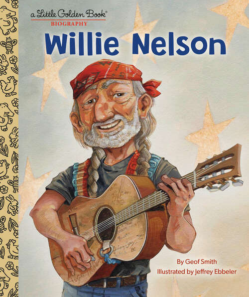 Book cover of Willie Nelson: A Little Golden Book Biography (Little Golden Book)