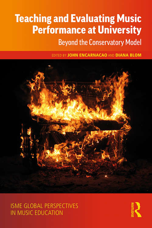 Book cover of Teaching and Evaluating Music Performance at University: Beyond the Conservatory Model (ISME Global Perspectives in Music Education Series)