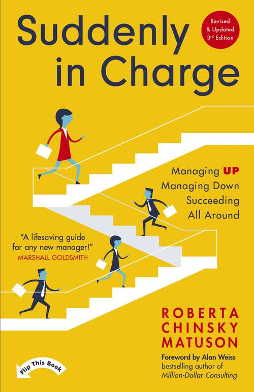 Book cover of Suddenly In Charge 3rd Edition: Managing Up, Managing Down, Succeeding All Around