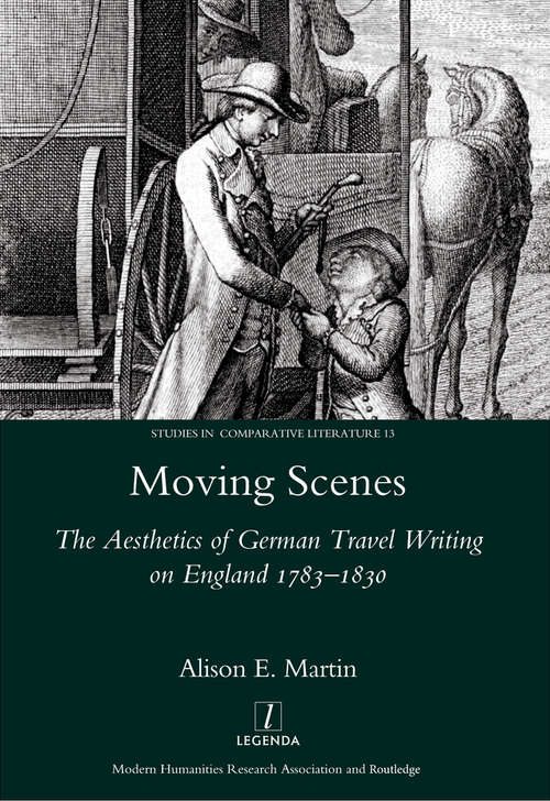 Moving Scenes: The Aesthetics of German Travel Writing on England 1783-1820