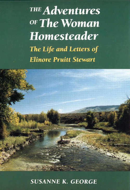 Book cover of The Adventures of The Woman Homesteader: The Life and Letters of Elinore Pruitt Stewart (Women in the West)