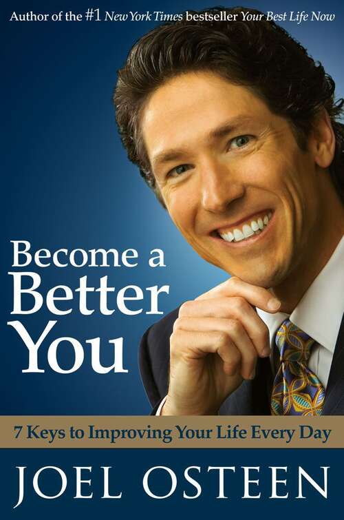 Book cover of Become a Better You: 7 Keys to Improving Your Life Everyday
